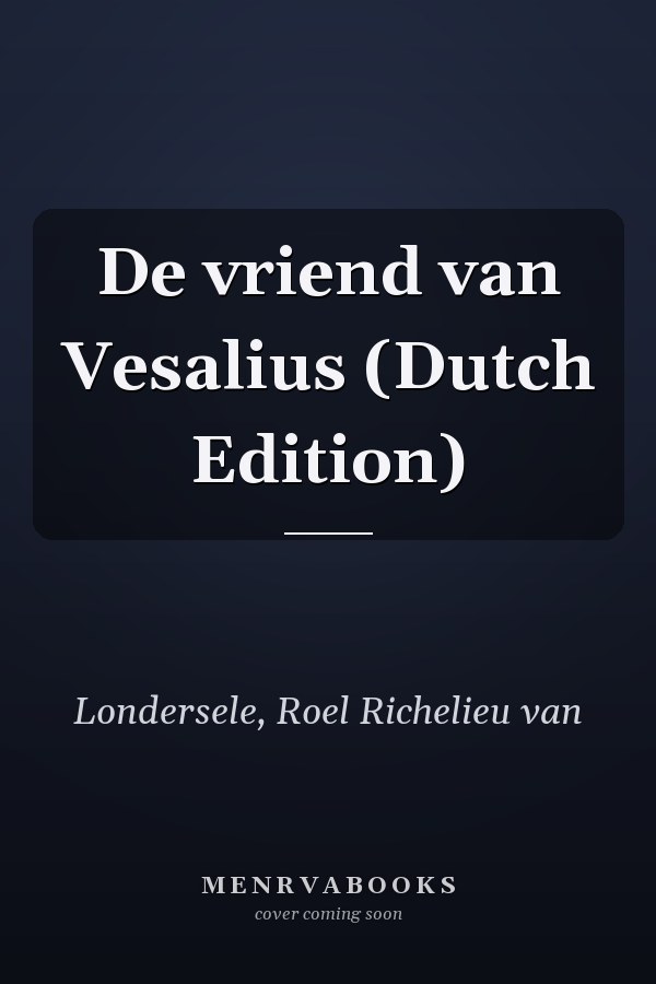 De vriend van Vesalius (Dutch Edition)
