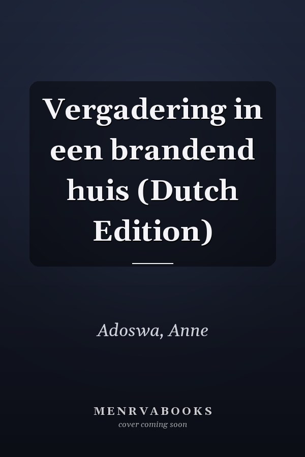 Vergadering in een brandend huis (Dutch Edition)