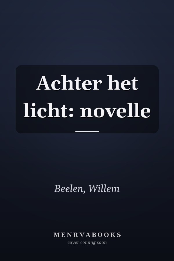 Achter het licht: novelle