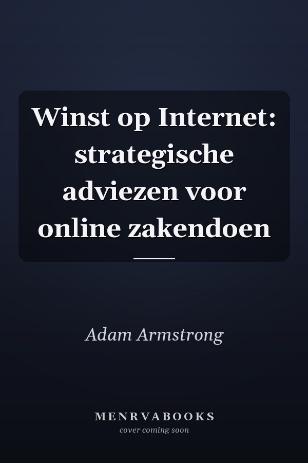 Winst op Internet: strategische adviezen voor online zakendoen