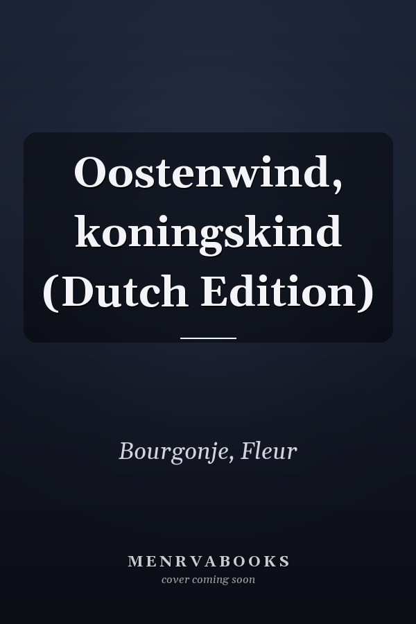 Oostenwind, koningskind (Dutch Edition)
