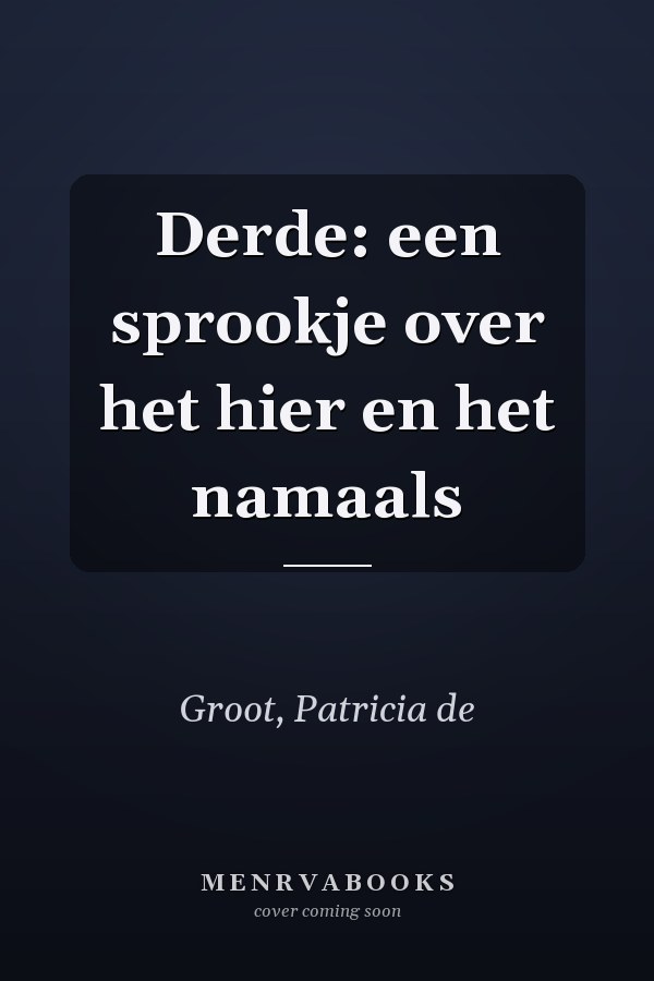 Derde: een sprookje over het hier en het namaals