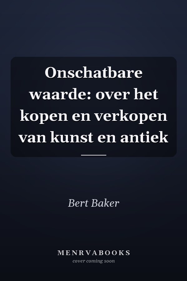 Onschatbare waarde: over het kopen en verkopen van kunst en antiek