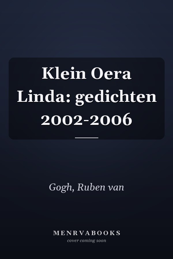 Klein Oera Linda: gedichten 2002-2006