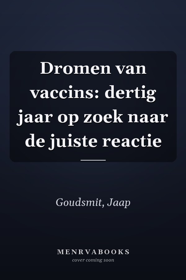 Dromen van vaccins: dertig jaar op zoek naar de juiste reactie