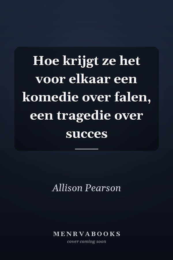 Hoe krijgt ze het voor elkaar een komedie over falen, een tragedie over succes