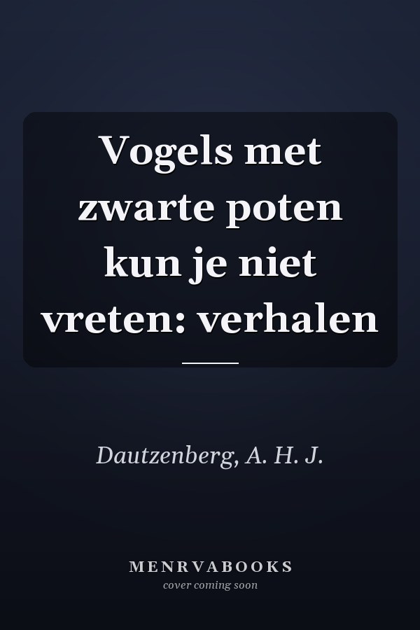 Vogels met zwarte poten kun je niet vreten: verhalen