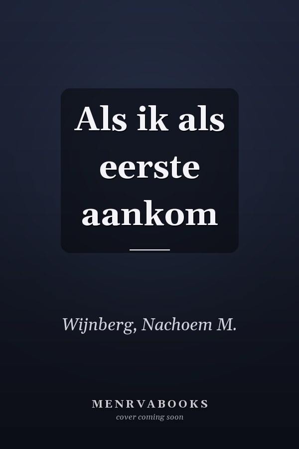 Als ik als eerste aankom