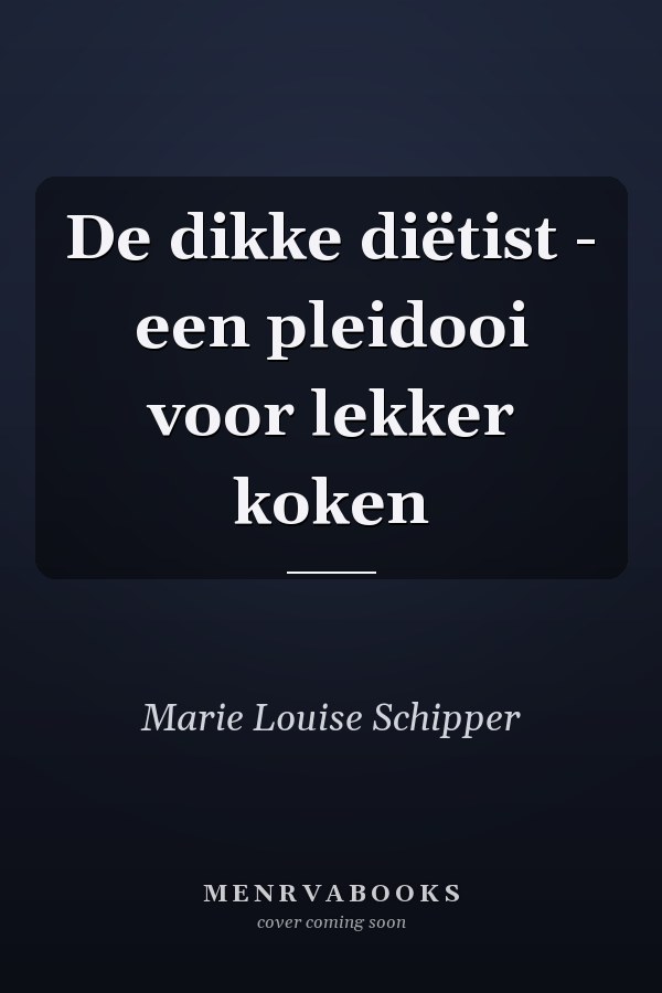 De dikke diëtist - een pleidooi voor lekker koken