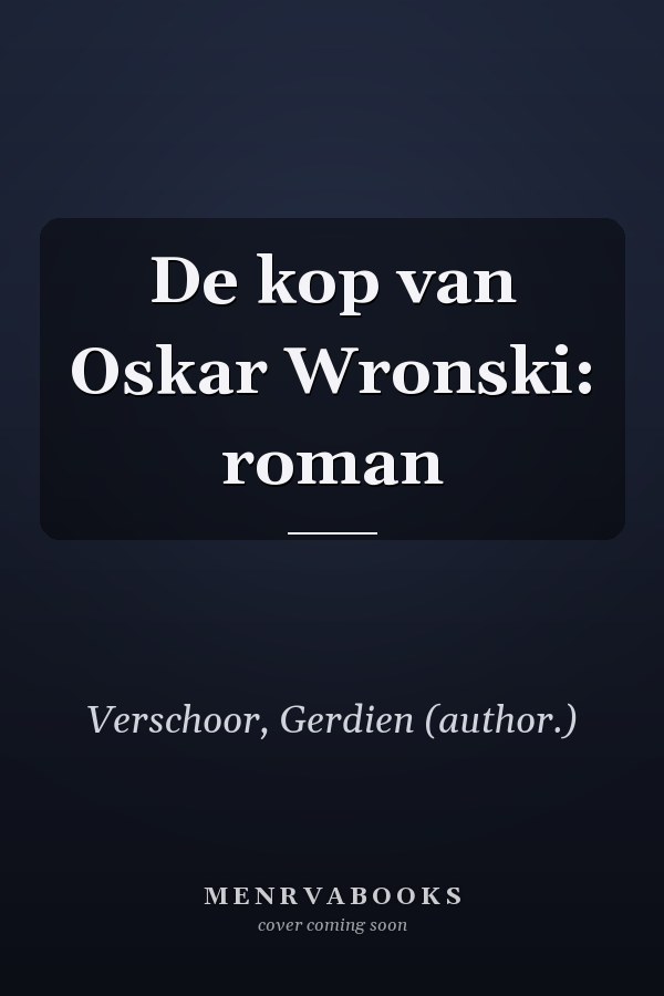 De kop van Oskar Wronski: roman