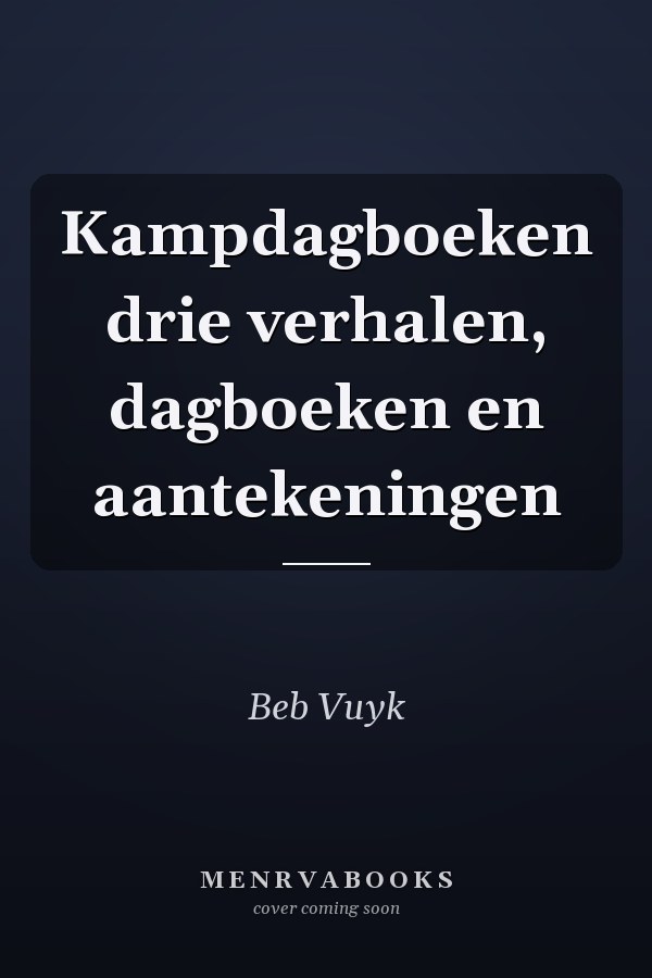 Kampdagboeken drie verhalen, dagboeken en aantekeningen