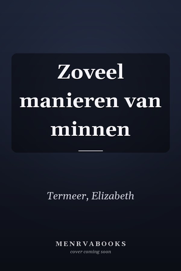 Zoveel manieren van minnen
