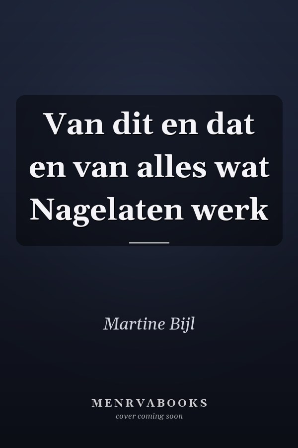 Van dit en dat en van alles wat Nagelaten werk