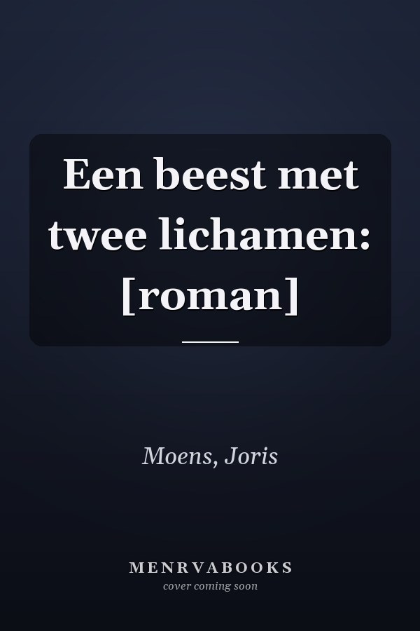 Een beest met twee lichamen: [roman]