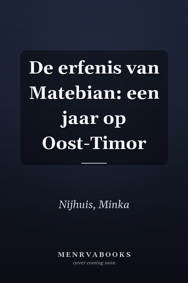 De erfenis van Matebian: een jaar op Oost-Timor