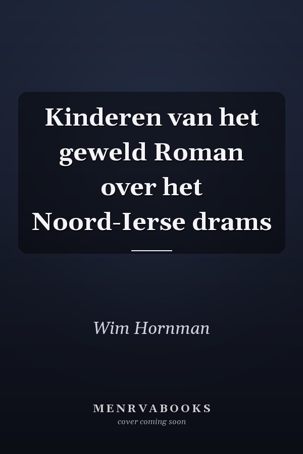 Kinderen van het geweld Roman over het Noord-Ierse drams