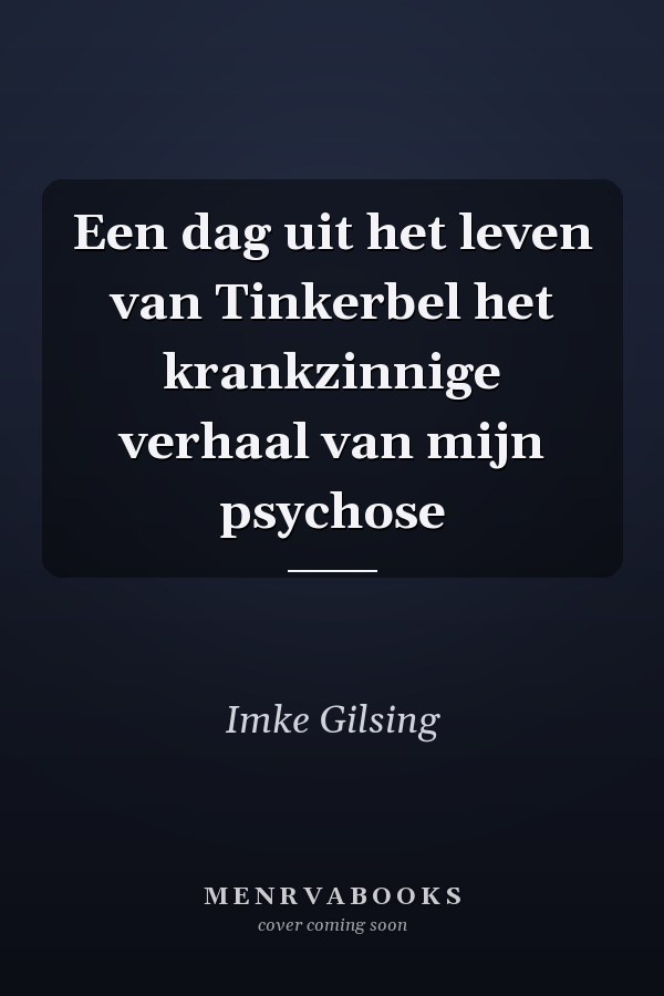 Een dag uit het leven van Tinkerbel het krankzinnige verhaal van mijn psychose