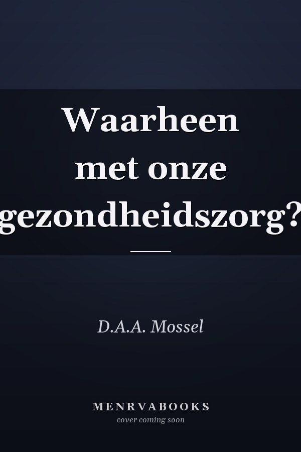 Waarheen met onze gezondheidszorg?