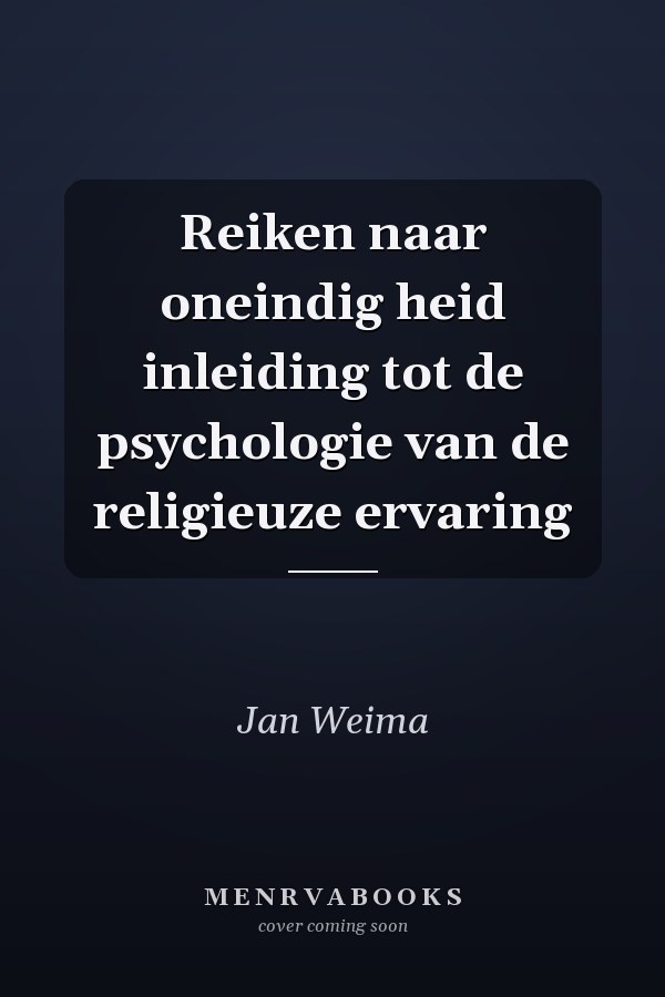 Reiken naar oneindig heid inleiding tot de psychologie van de religieuze ervaring