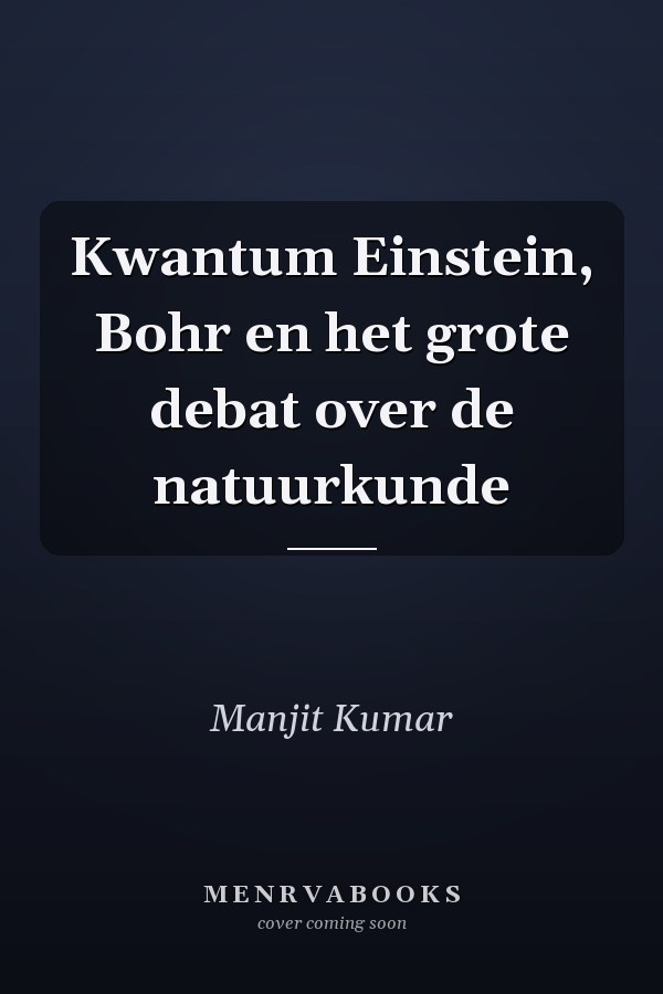 Kwantum Einstein, Bohr en het grote debat over de natuurkunde