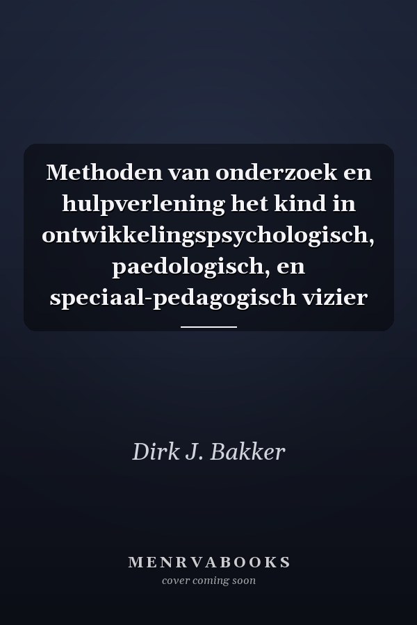 Methoden van onderzoek en hulpverlening het kind in ontwikkelingspsychologisch, paedologisch, en speciaal-pedagogisch vizier