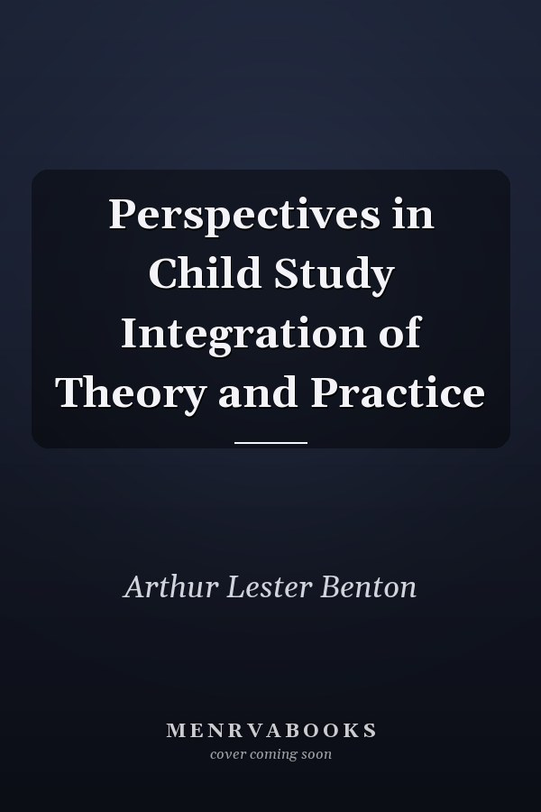 Perspectives in Child Study Integration of Theory and Practice