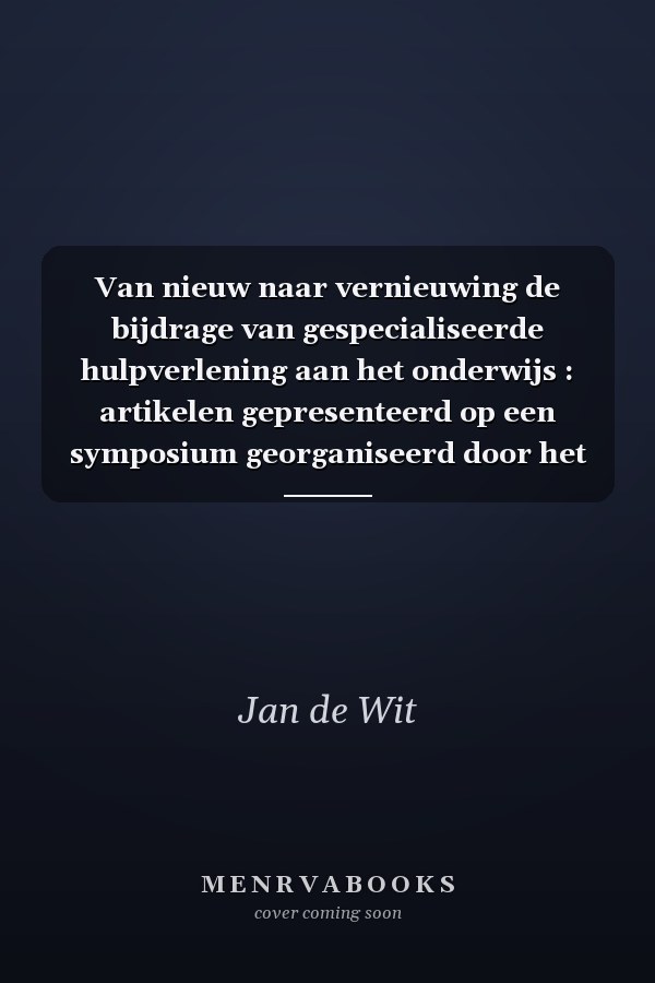 Van nieuw naar vernieuwing de bijdrage van gespecialiseerde hulpverlening aan het onderwijs : artikelen gepresenteerd op een symposium georganiseerd door het Paedologisch Instituut te Amsterdam op 1 november 1984