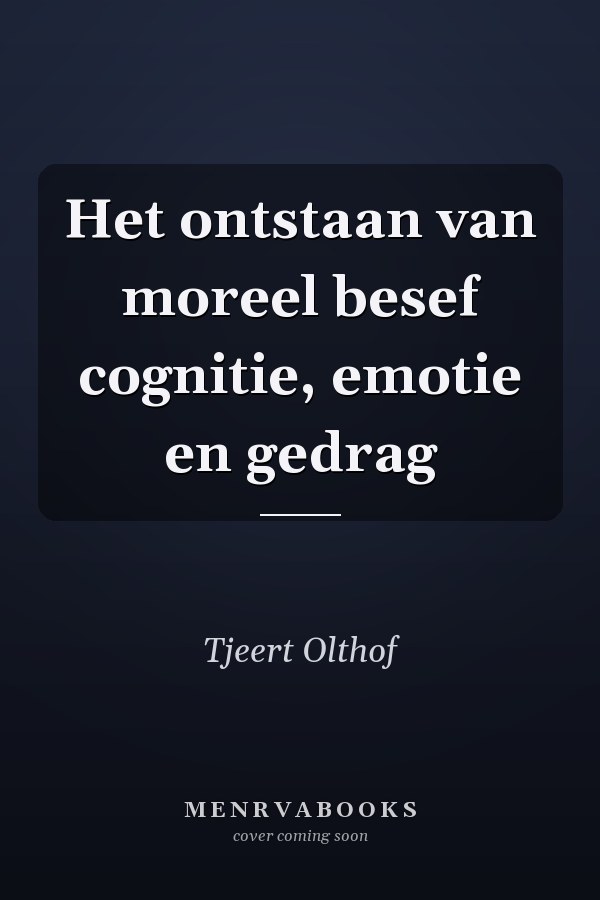Het ontstaan van moreel besef cognitie, emotie en gedrag