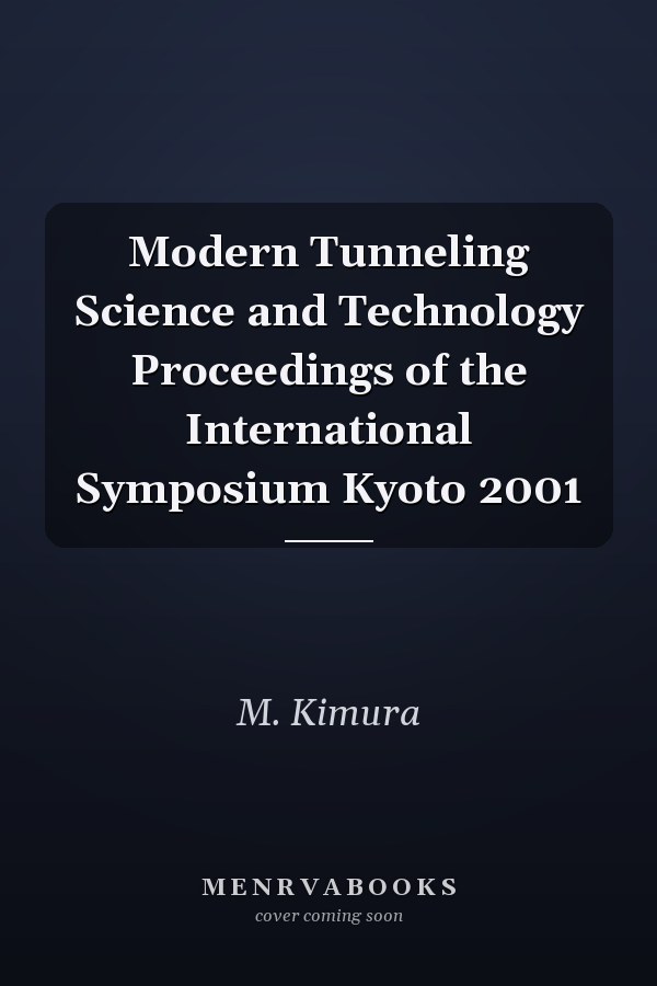 Modern Tunneling Science and Technology Proceedings of the International Symposium Kyoto 2001