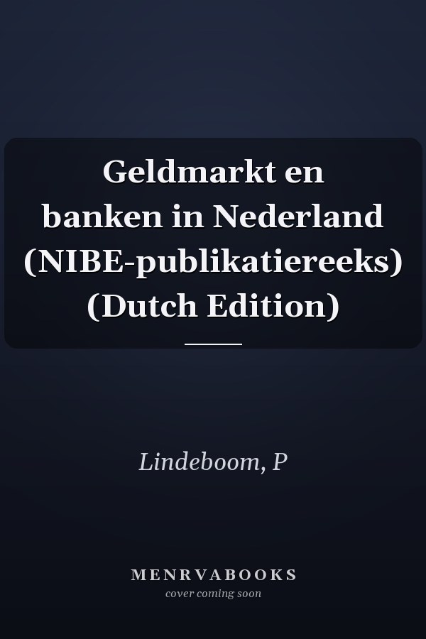 Geldmarkt en banken in Nederland (NIBE-publikatiereeks) (Dutch Edition)