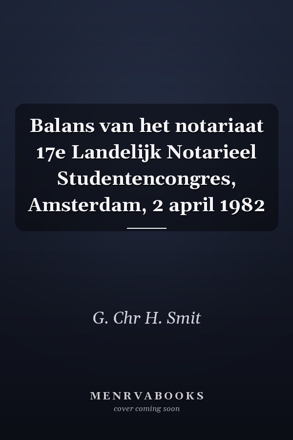 Balans van het notariaat 17e Landelijk Notarieel Studentencongres, Amsterdam, 2 april 1982