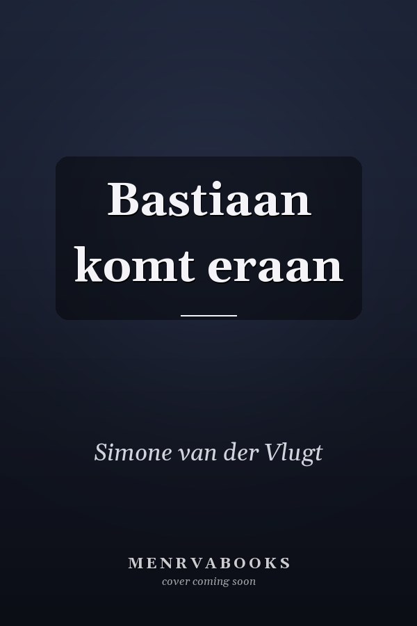 Bastiaan komt eraan