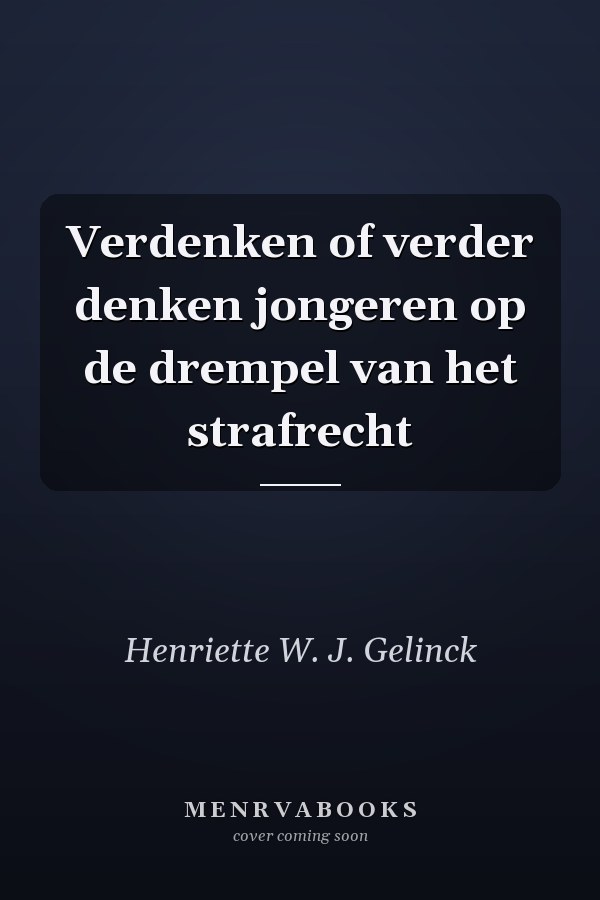 Verdenken of verder denken jongeren op de drempel van het strafrecht