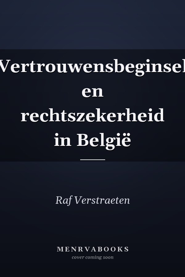 Vertrouwensbeginsel en rechtszekerheid in België