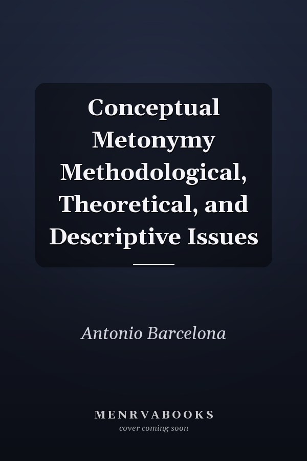 Conceptual Metonymy Methodological, Theoretical, and Descriptive Issues