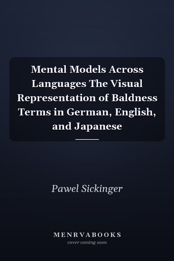 Mental Models Across Languages The Visual Representation of Baldness Terms in German, English, and Japanese