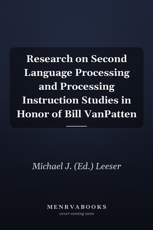 Research on Second Language Processing and Processing Instruction Studies in Honor of Bill VanPatten