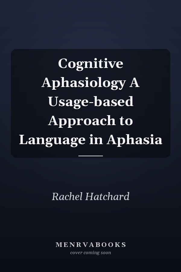 Cognitive Aphasiology A Usage-based Approach to Language in Aphasia
