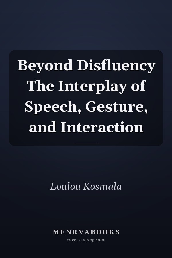 Beyond Disfluency The Interplay of Speech, Gesture, and Interaction