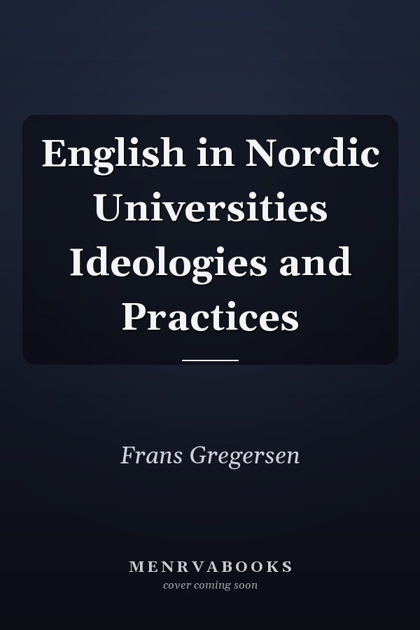 English in Nordic Universities Ideologies and Practices