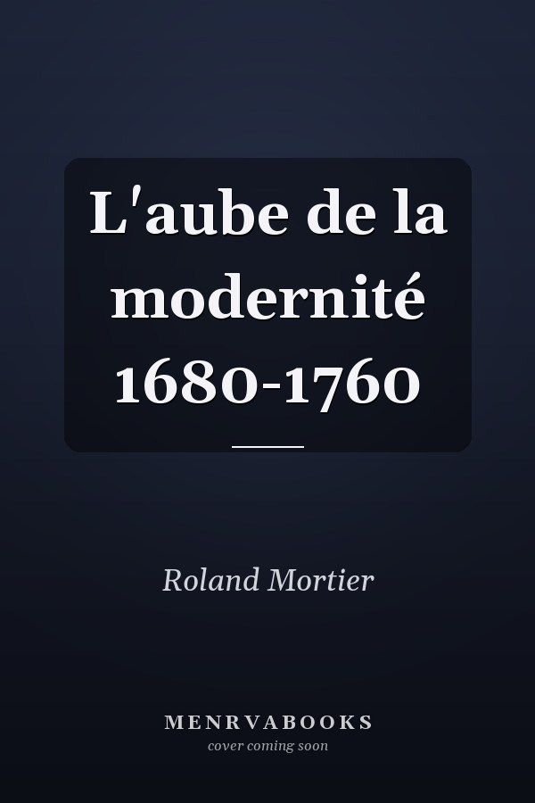 L'aube de la modernité 1680-1760