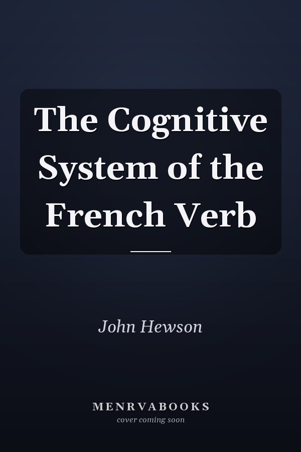 The Cognitive System of the French Verb