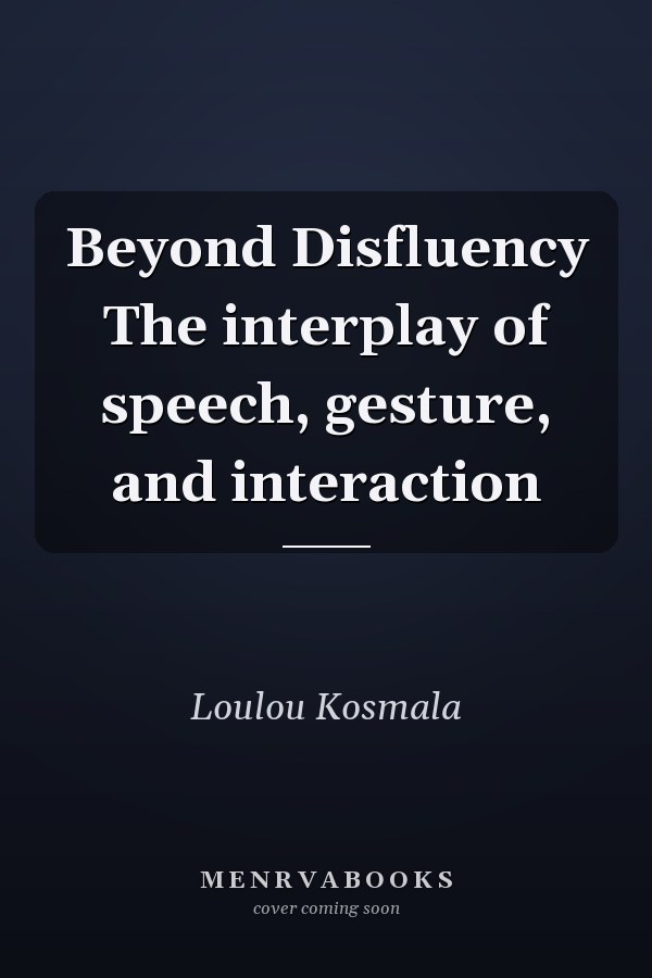 Beyond Disfluency The interplay of speech, gesture, and interaction