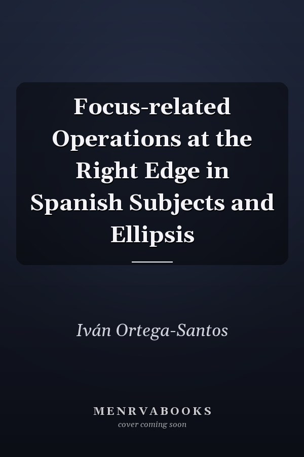 Focus-related Operations at the Right Edge in Spanish Subjects and Ellipsis