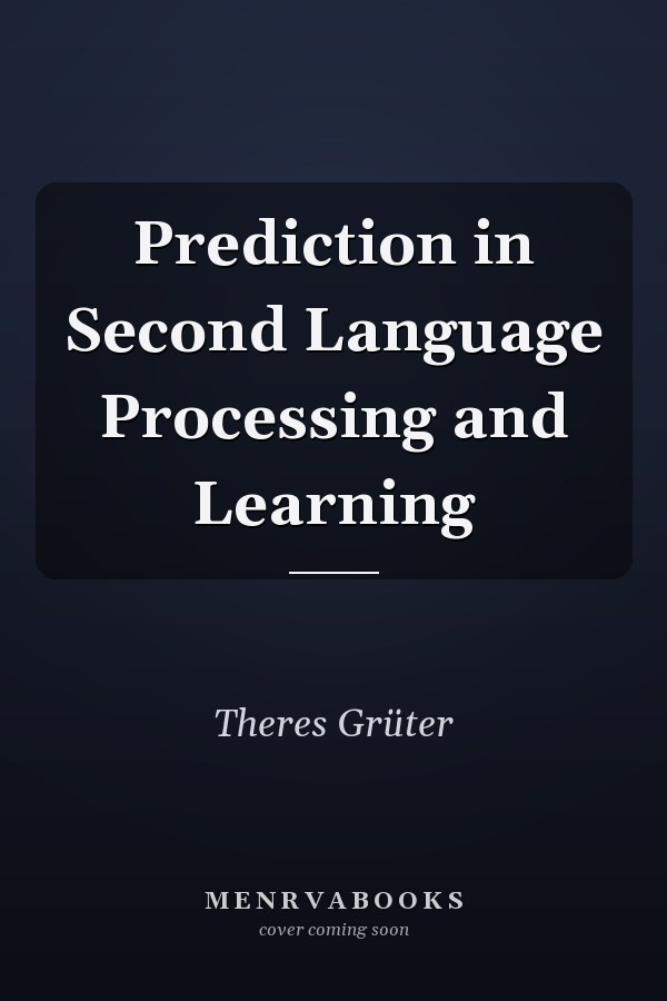 Prediction in Second Language Processing and Learning