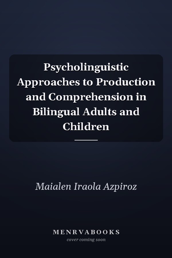 Psycholinguistic Approaches to Production and Comprehension in Bilingual Adults and Children
