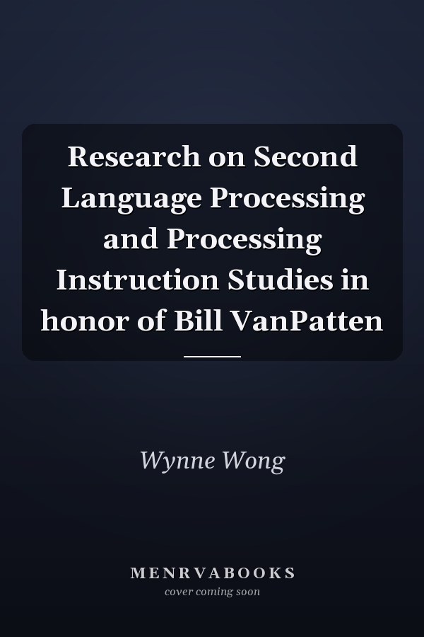 Research on Second Language Processing and Processing Instruction Studies in honor of Bill VanPatten