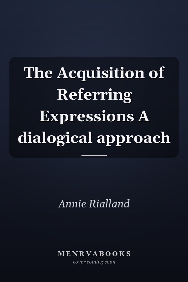 The Acquisition of Referring Expressions A dialogical approach