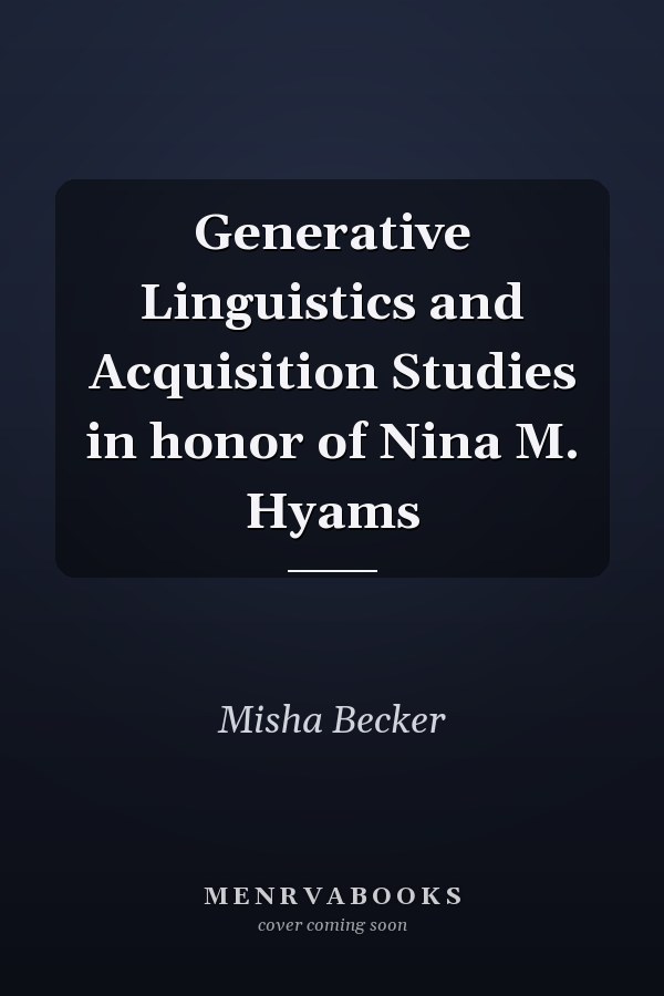 Generative Linguistics and Acquisition Studies in honor of Nina M. Hyams