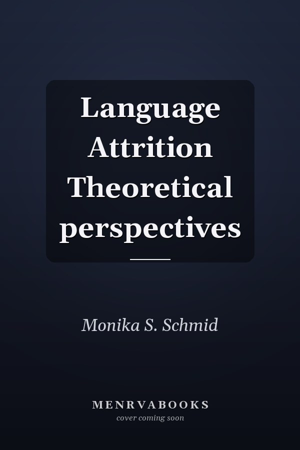 Language Attrition Theoretical perspectives